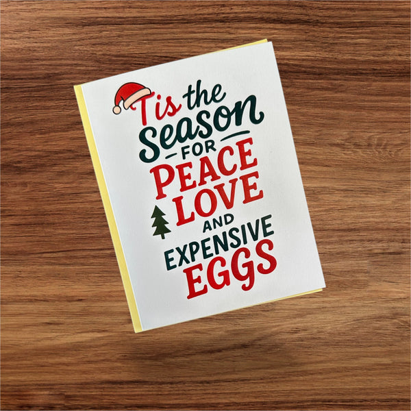 Tis The Season for Peace, Love and Expensive Eggs Card