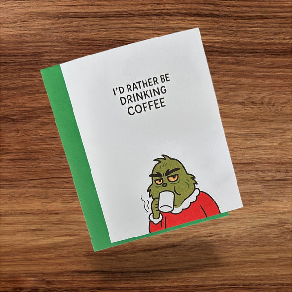 I’d Rather Be Drinking Cofee Grinch Card